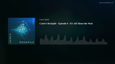 Cairn’s Rockpile - Episode 6 - It’s All About the Wait