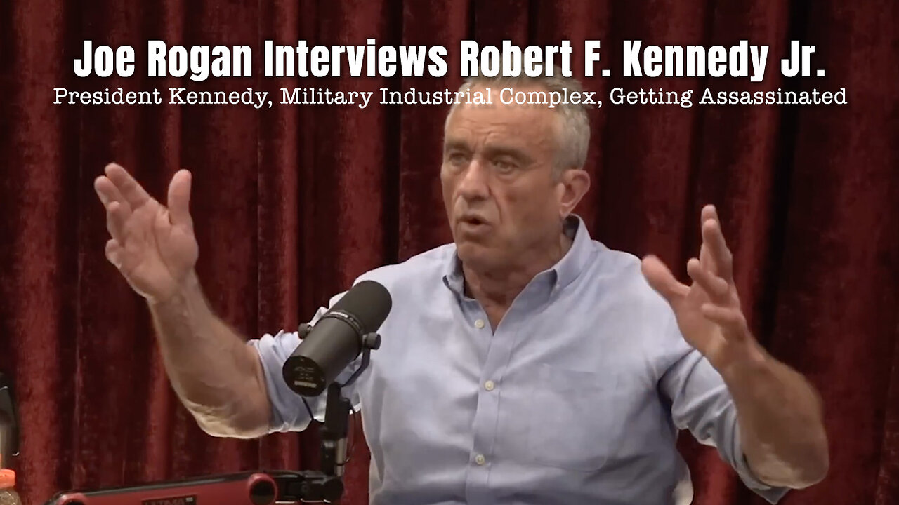 Joe Rogan Interviews RFK Jr. (President Kennedy, Military Industrial Complex, Getting Assassinated)