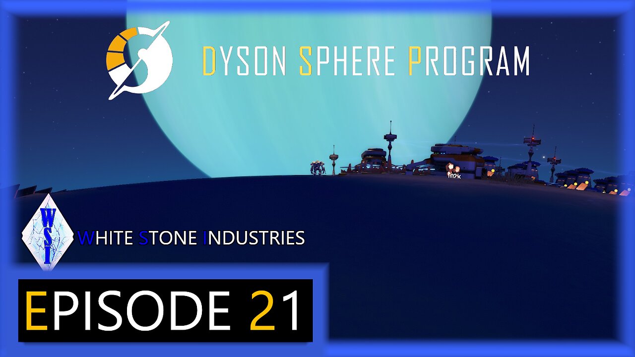 Dyson Sphere Program | Playthrough | Episode 21