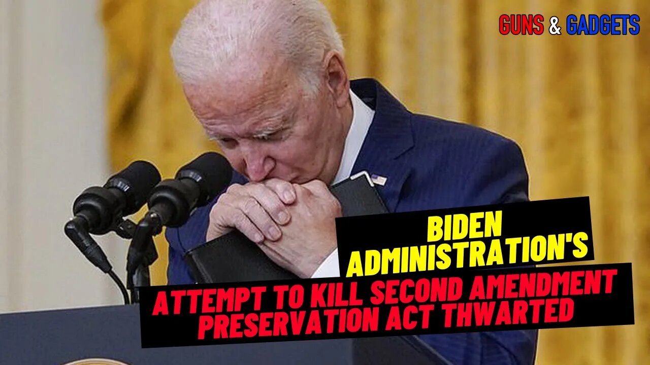 Biden's Attempt To Kill Second Amendment Preservation Act Thwarted