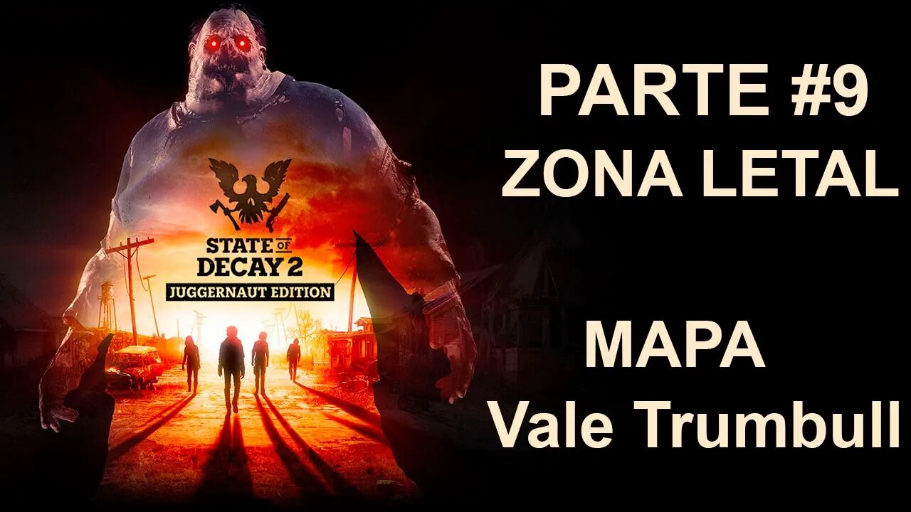 State Of Decay 2: Juggernaut Edition - [Parte 9] - Zona LETAL - Vale Trumbull - PT-BR