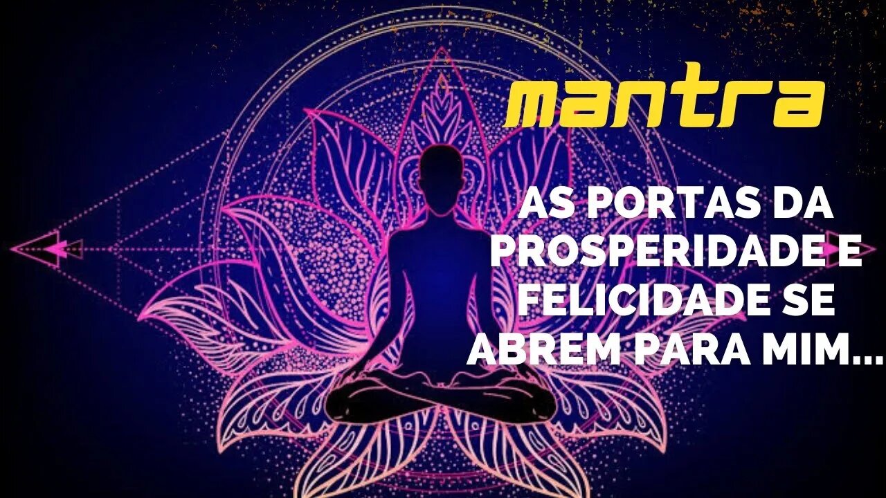 MANTRA DO DIA - AS PORTAS DA PROSPERIDADE E FELICIDADE SE ABREM PARA MIM... #mantra #afirmações