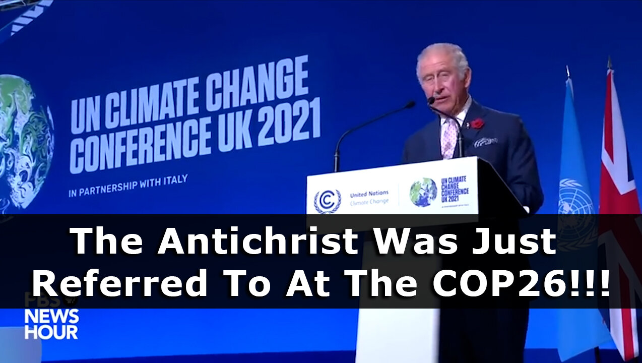 Closed Caption: The Antichrist Was Just Referred To At The COP26!!!