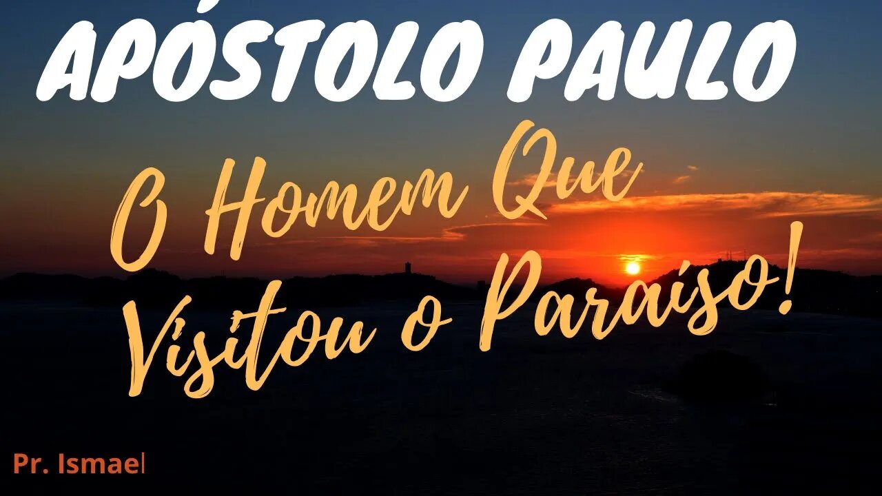 O Apóstolo Paulo no PARAÍSO (culto e pregação)