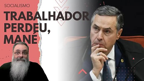 BARROSO, na POSIÇÃO de REI SUPREMO, se reúne com SINDICALISTAS e DECRETA que VOCÊ TEM que PAGAR