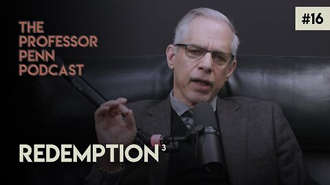 Redemption³ with Professor Penn | Episode #16