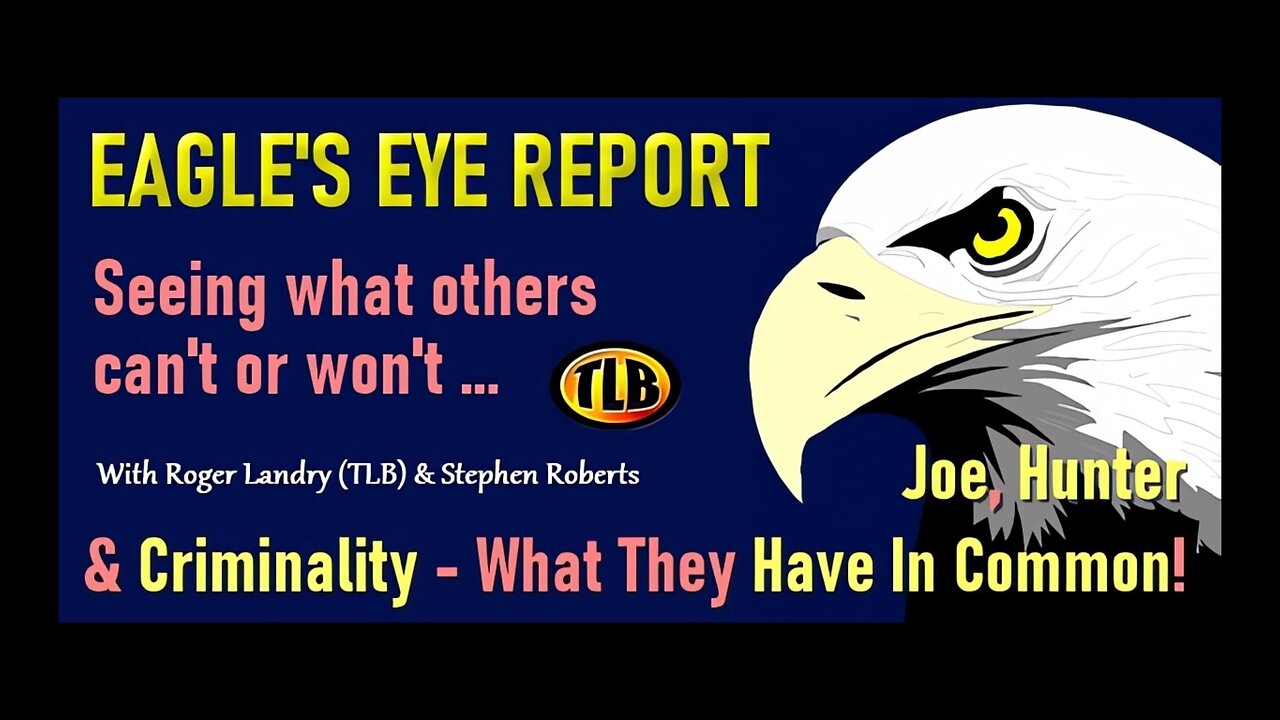 Eagle’s Eye Report: Joe, Hunter & Criminality – What They Have In Common!