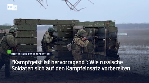 "Kampfgeist ist hervorragend": Wie russische Soldaten sich auf den Kampfeinsatz vorbereiten