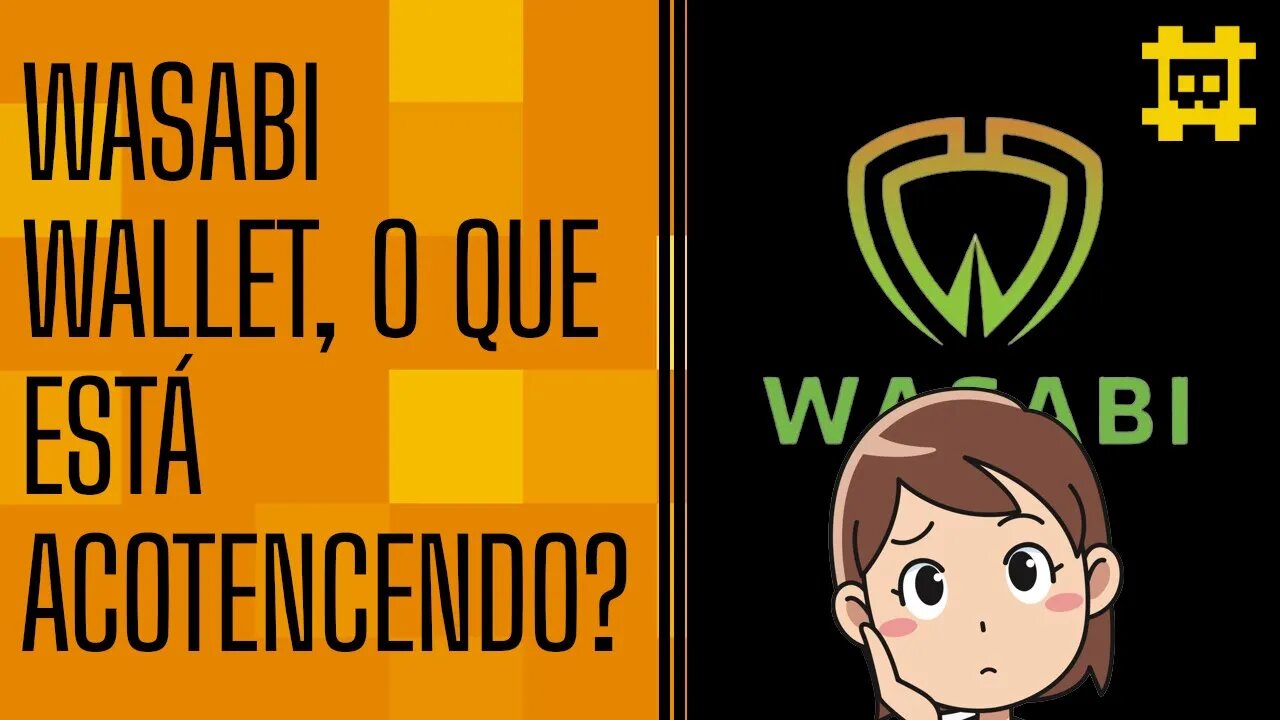 O que está acontecendo com Wasabi Wallet? - [CORTE]