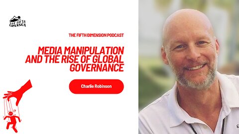 Charlie Robinson - Media Manipulation and the Rise of Global Governance