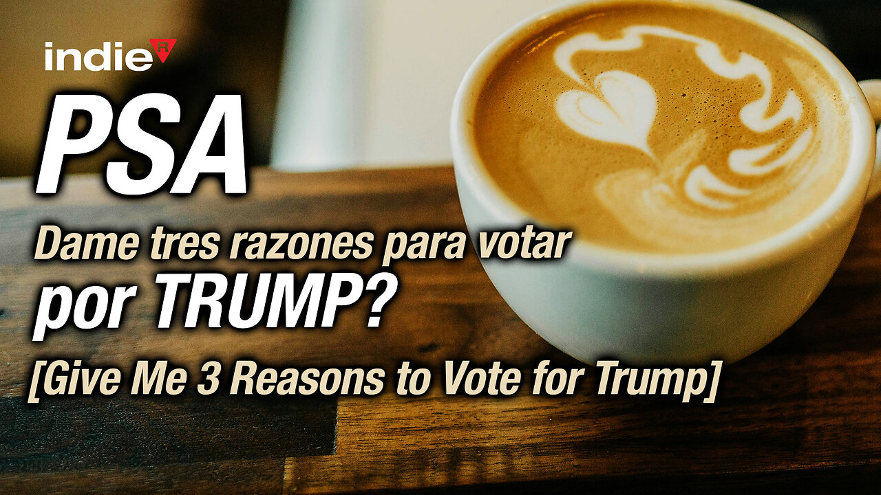 Election PSA Part 1 of 3: Dame tres razones para votar por Trump