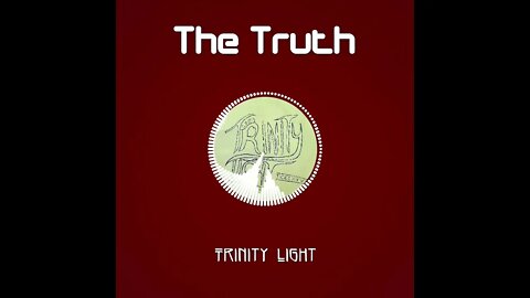 Trinity Light - The Truth