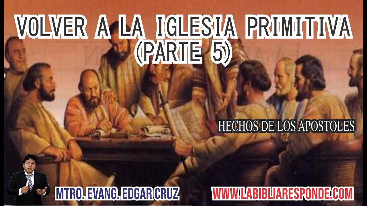 VOLVER A LA IGLESIA PRIMITIVA: PARTE 5 - EDGAR CRUZ MINISTRIES