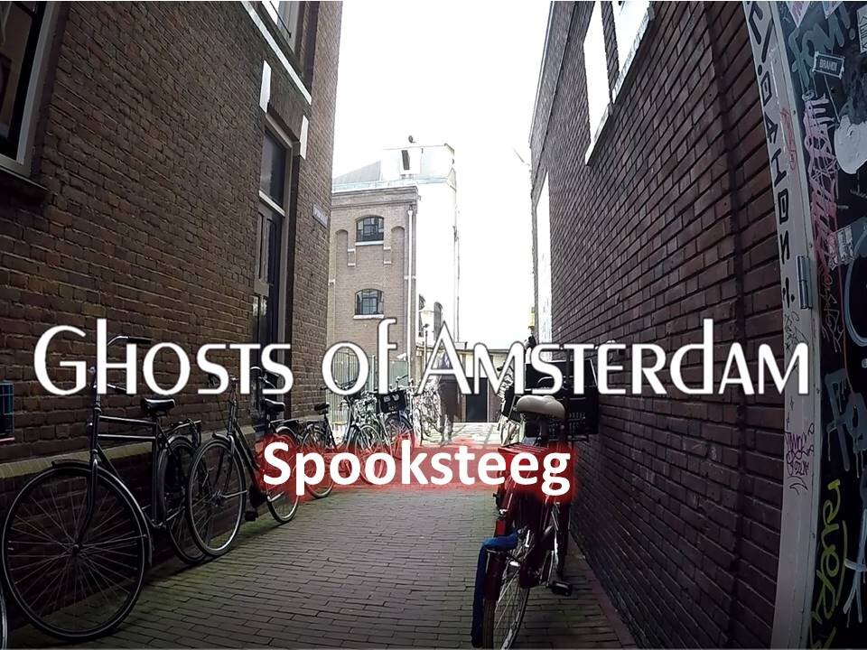 Amsterdam Ghost Stories : SPOOKSTEEG (Ghost Alley)