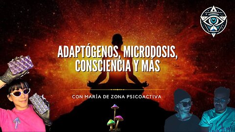 Consciencia, microdosis, sanación, hongos mágicos y mucho más con Zona Psicoactiva