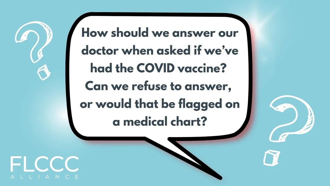 How should we answer our doctor when asked if we’ve had the COVID vaccine? Can we refuse to answer, or would that be flagged on a medical chart?