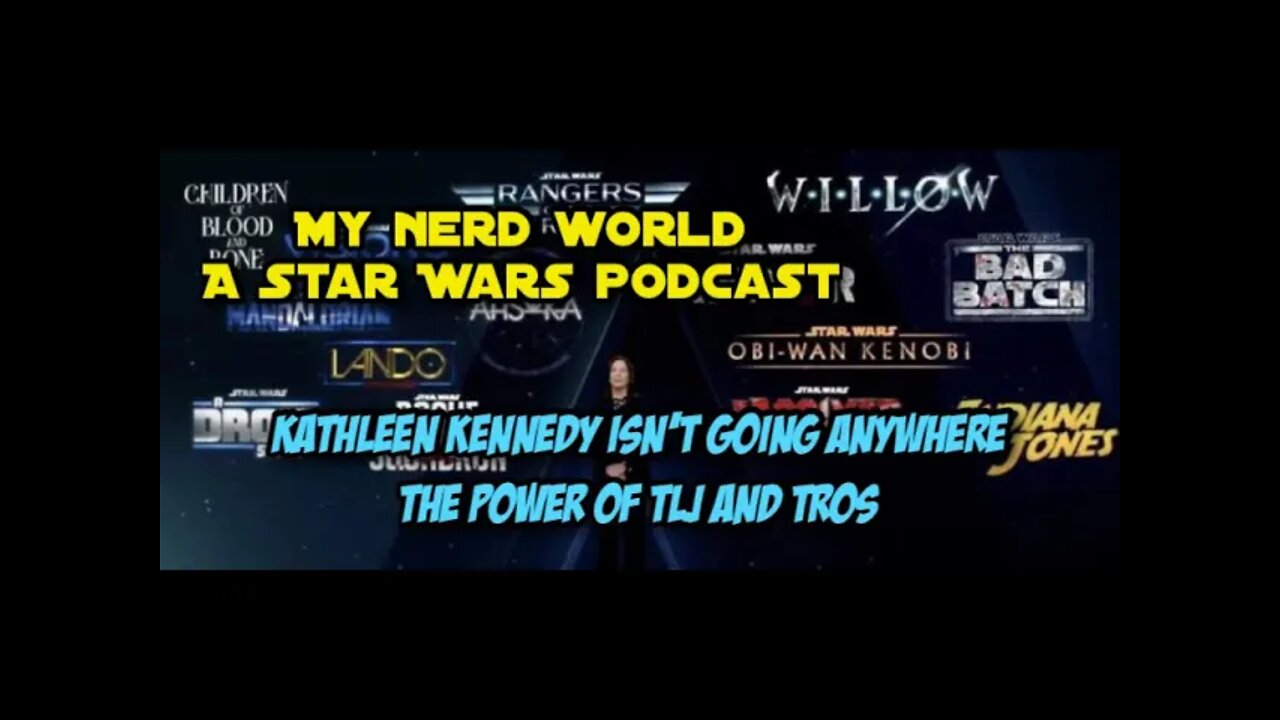 A Star Wars Podcast: Kathleen Kennedy isn't going anywhere. The Power of TLJ and TROS