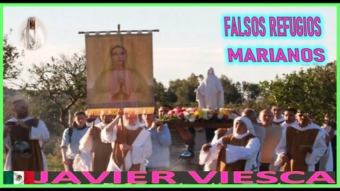 FALSOS REFUGIOS MARIANOS - MENSAJE DE JESUCRISTO REY A JAVIER VIESCA