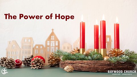 Baywood Church w/ Pastor Michael Stewart Sermon: The Power of Hope