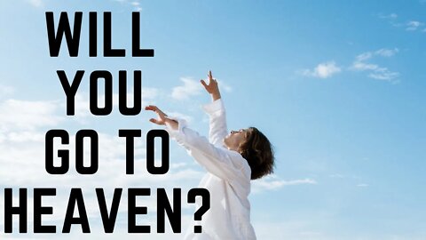 Will You Go to Heaven? | Ewaenruwa Nomaren