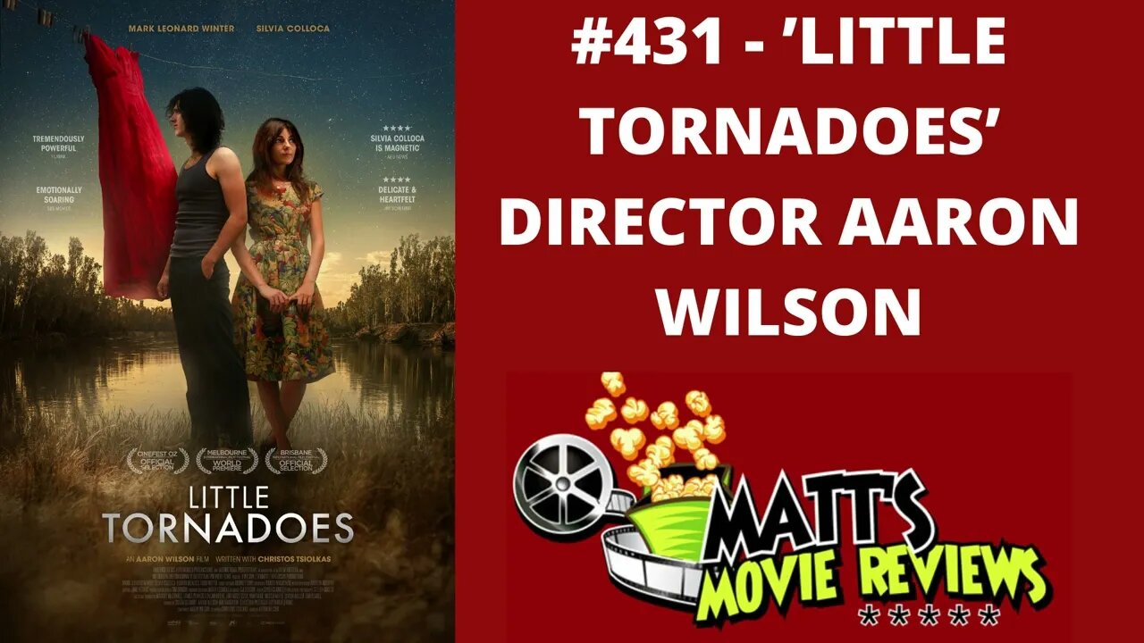 #431 - 'Little Tornadoes' Director Aaron Wilson | Matt's Movie Reviews Podcast