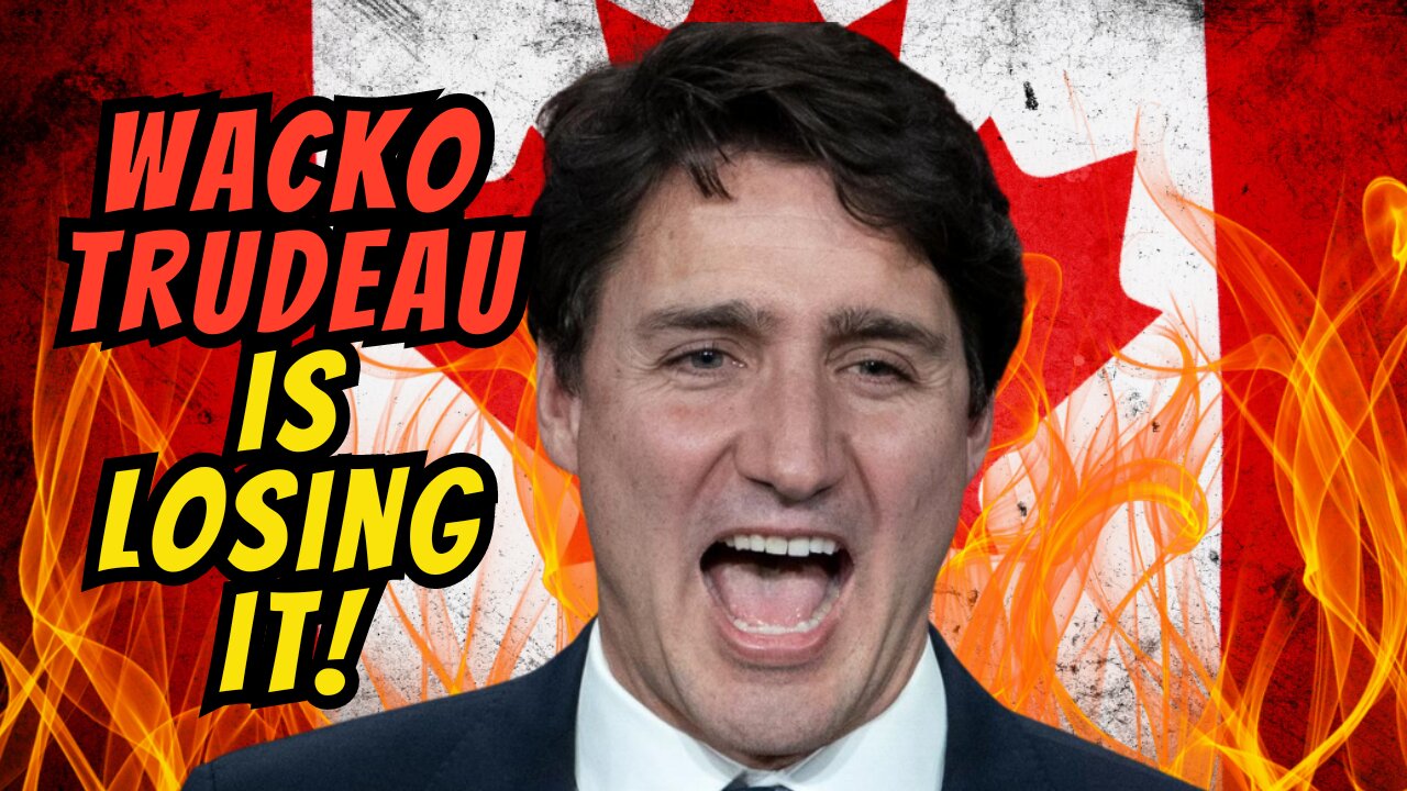 WACKO Justin Trudeau Is Losing It