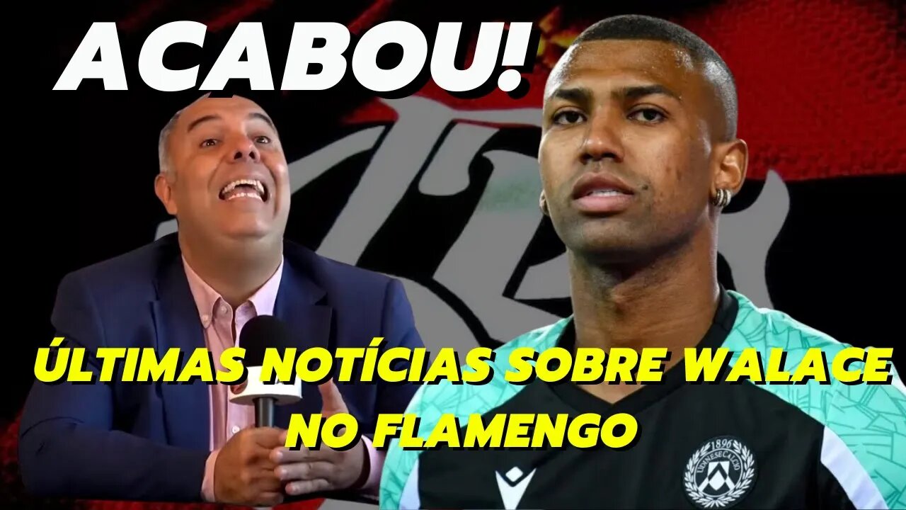 ACABOU! ÚLTIMAS NOTÍCIAS DO FLAMENGO SOBRE WALACE - É TRETA!!! NOTÍCIAS DO FLAMENGO