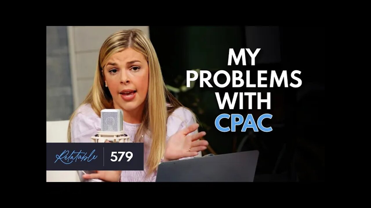 Why I Don't Go to CPAC Any More | Ep 579