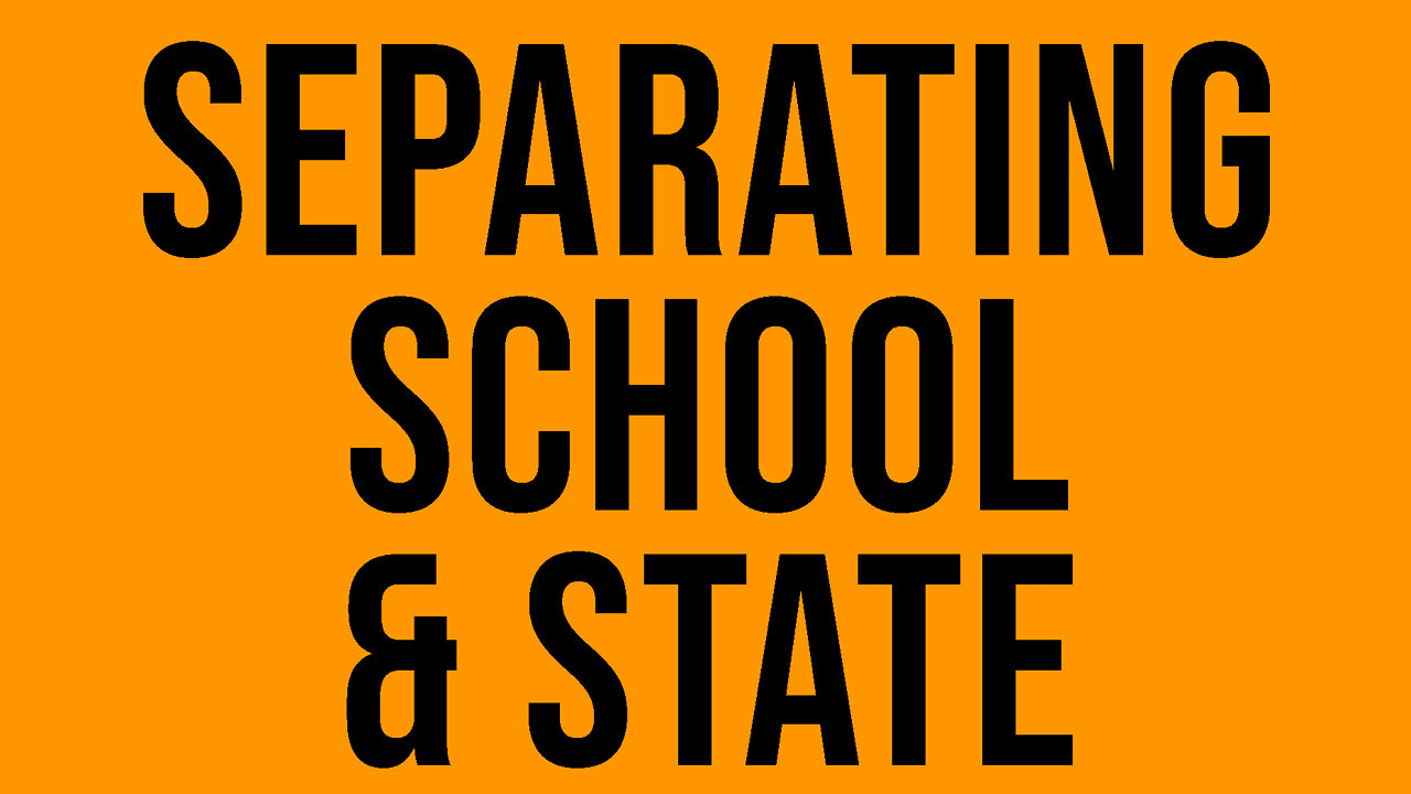 It's Time for Separation of "School & State"