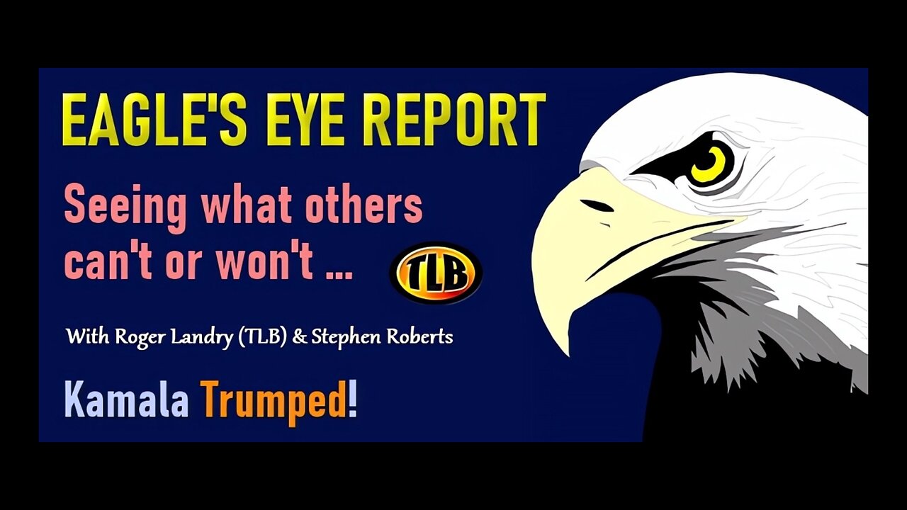 Eagle’s Eye Report: Kamala Trumped!