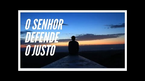 SALMO 7: O SENHOR DEFENDE O JUSTO.