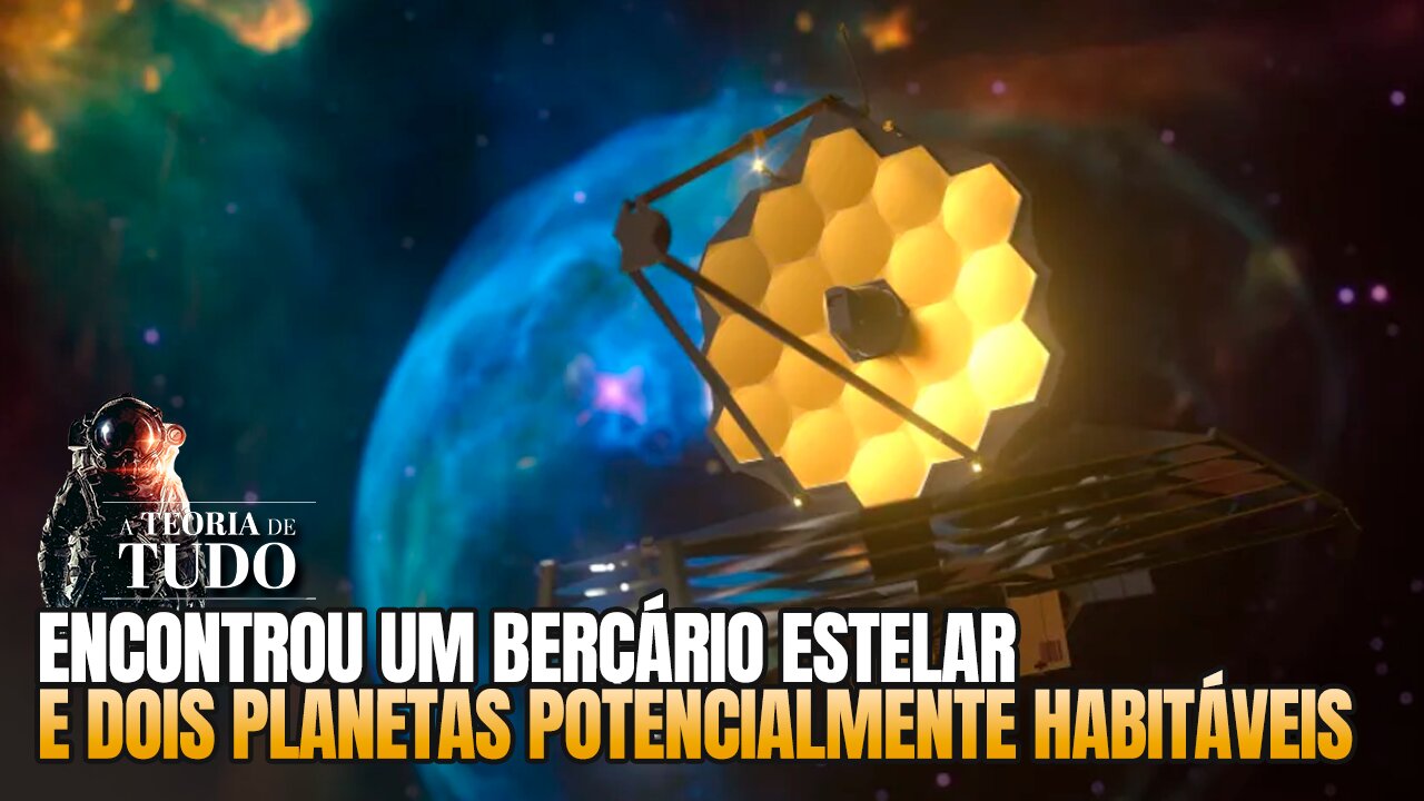 JAMES WEBB ENCONTROU UM BERÇÁRIO ESTELAR E MAIS DOIS PLANETAS POTENCIALMENTE HABITÁVEIS