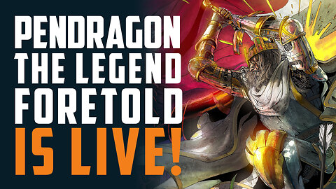 PENDRAGON: The Legend Foretold IS LIVE!