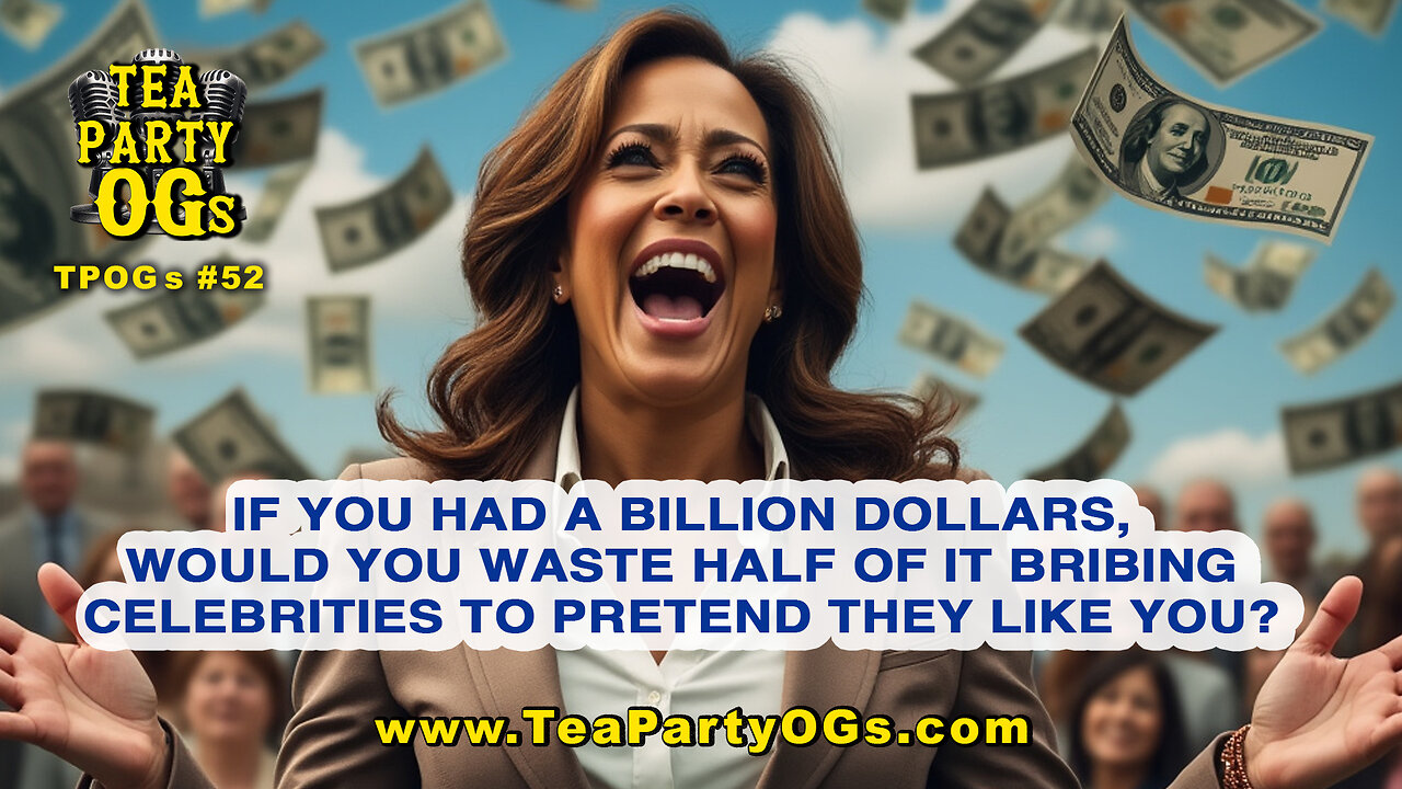 TPOGs #52 - Kamala Spends $ Like A Democrat to Lose 2024 Election!