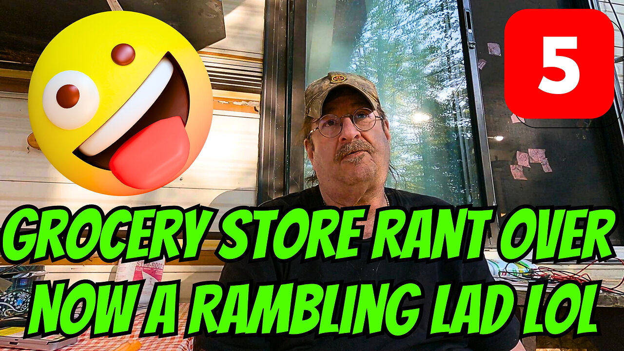 Grocery Store Rant Over Now A Rambling Lad Part 5 Lol