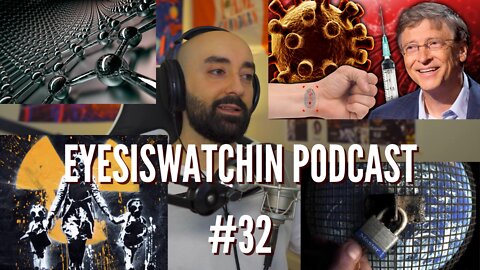 EyesIsWatchin Podcast #32 - Operation Lockstep, Graphene, Covid Hoax