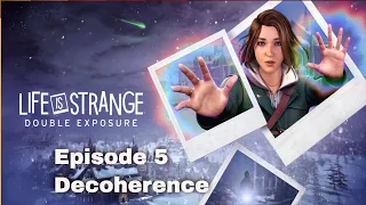 Life Is Strange Double Exposure Chapter 5 Decoherence