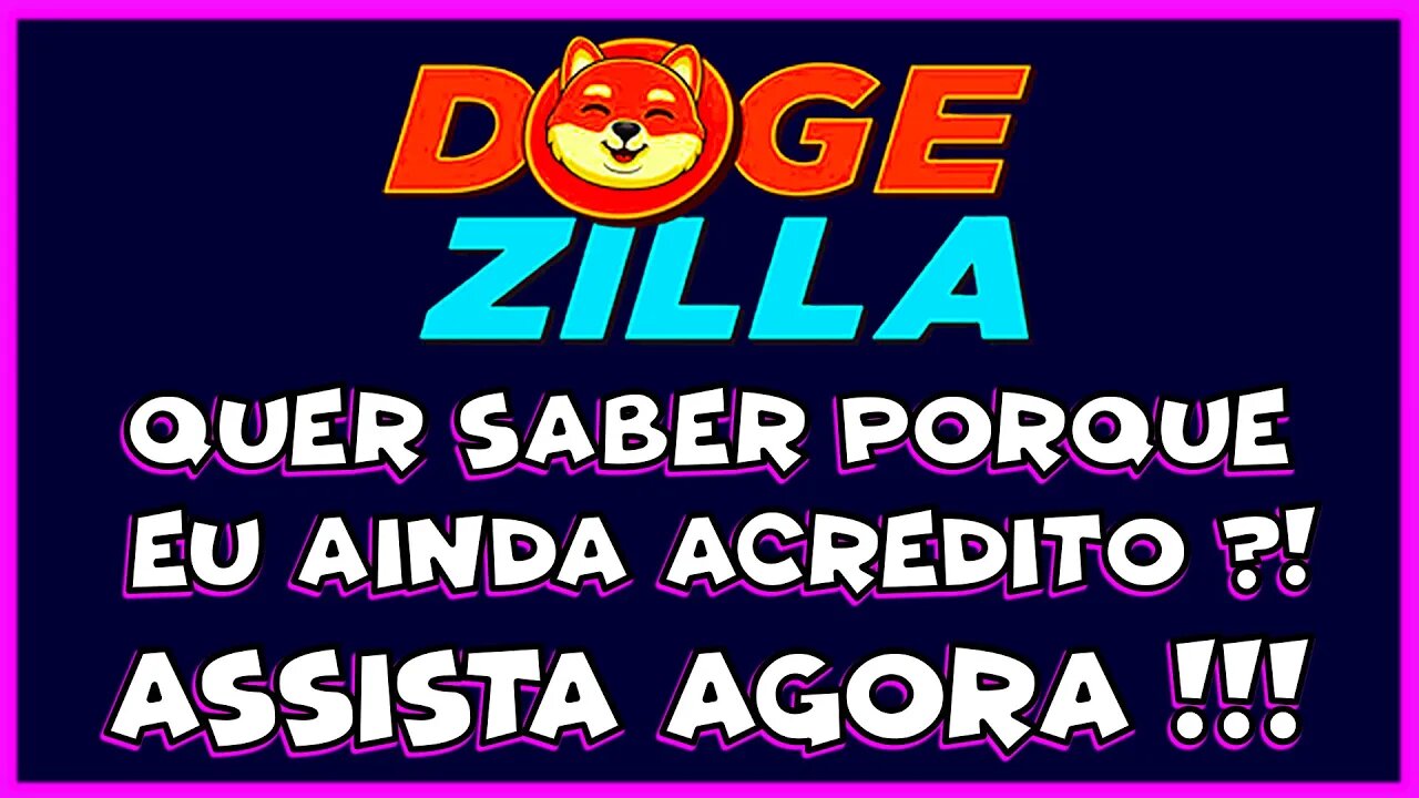 DOGEZILLA QUER SABER PORQUE EU AINDA ACREDITO ?! ASSISTE AI !!!