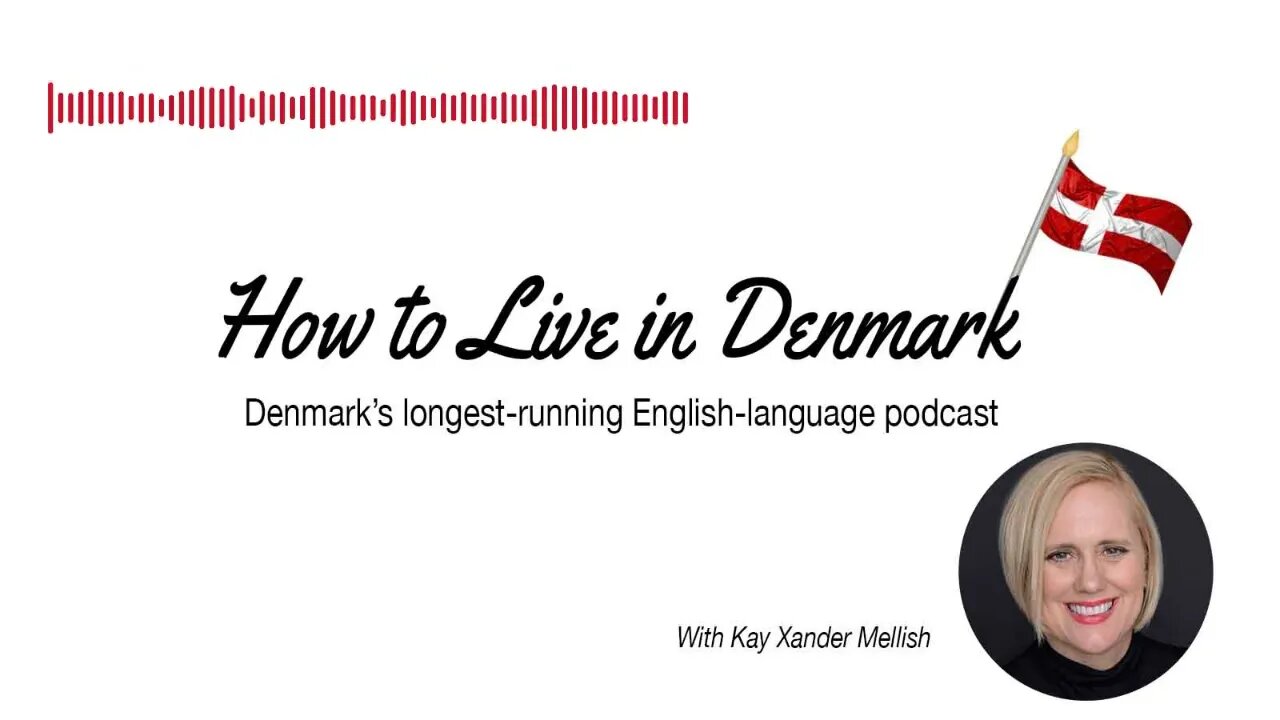 The story behind the How to Live in Denmark Podcast: Fifth anniversary episode | The How to Live...