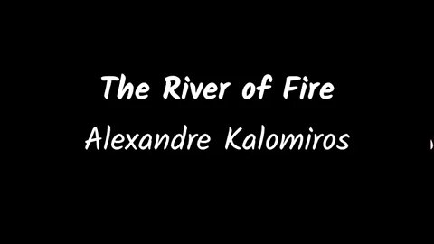 Alexandre Kalomiros - The River of Fire