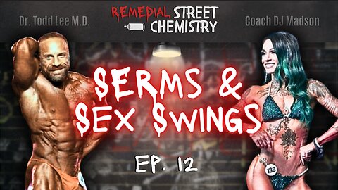 REMEDIAL STREET CHEMISTRY: Ep 12 — SERMs and S*x Swings