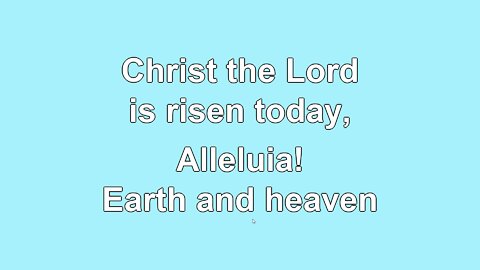 Christ the Lord is Risen Today 4 Verses