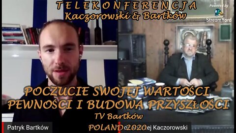 POCZUCIE SWOJEJ WARTOŚCI PEWNOŚCI I BUDOWA PRZYSZŁOŚCI - Telekonferencja TV Bartków dr. Kaczorowski