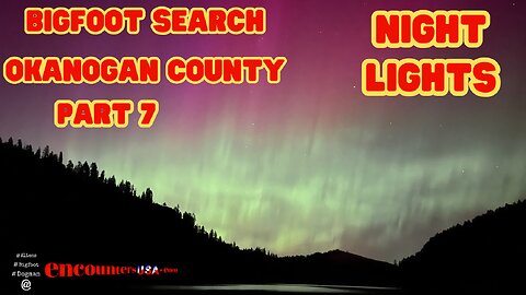 Bigfoot Search Okanogan County Part 7 Night Lights