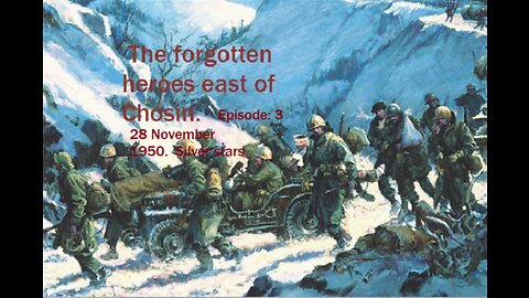 The forgotten heroes east of Chosin. Episode 3. 28 November 1950, Silver Stars.