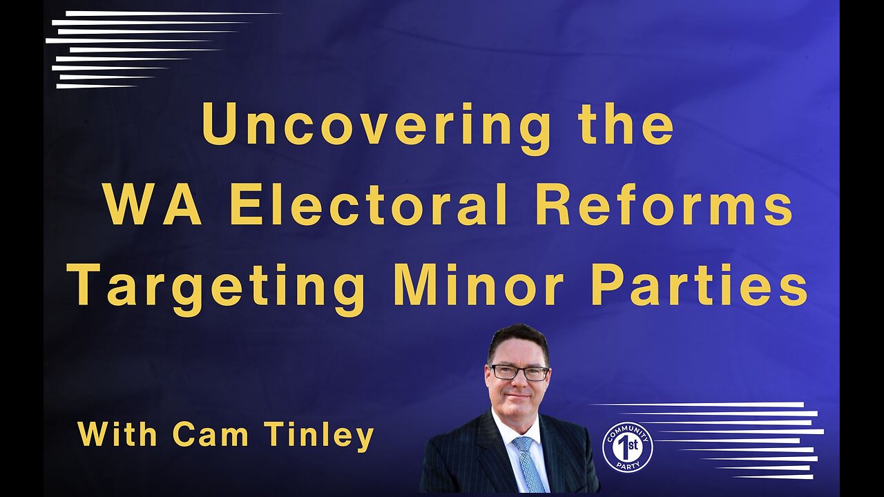 Uncovering WA Electoral Reforms Targeting Minor Parties YOU need to know.