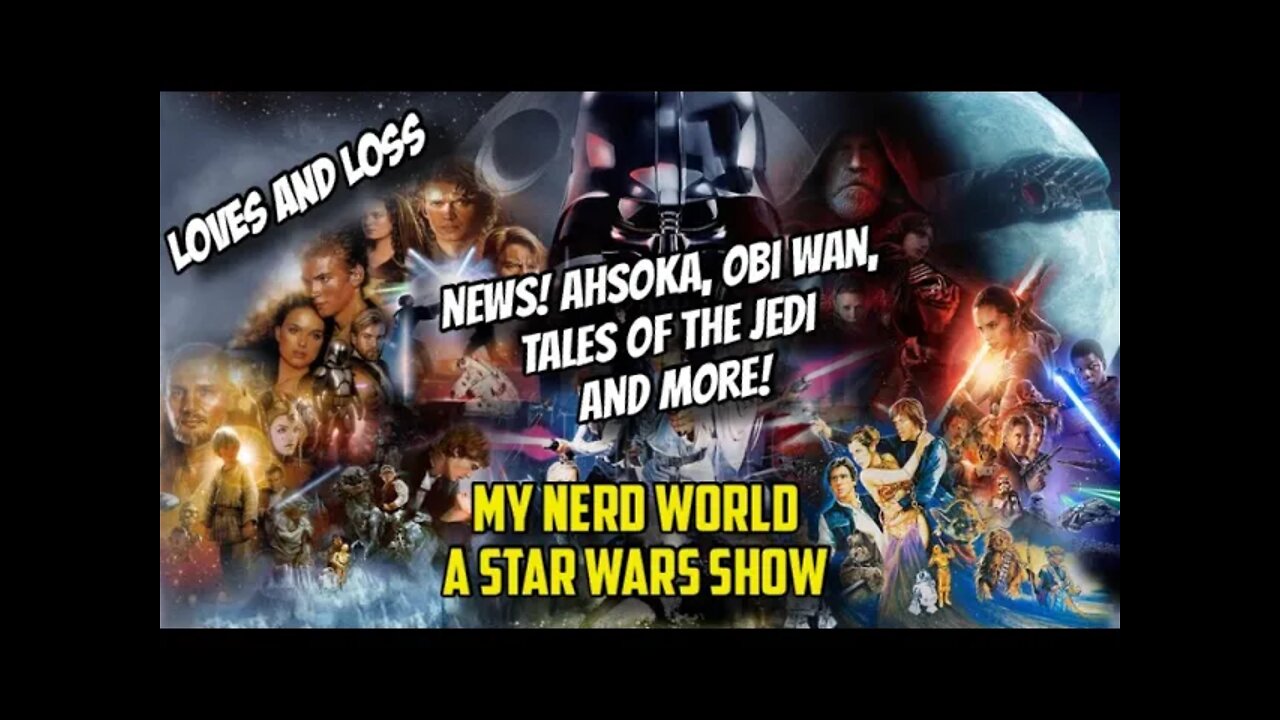 The Loves and Loss of our heroes. Plus News: Ahsoka, Obi Wan, and Tales of the Jedi