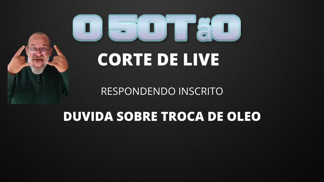 CORTE DE LIVE DICAS DE TROCA DE OLEO