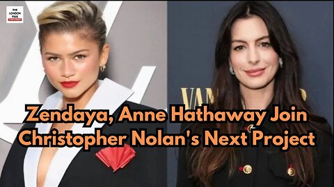 Zendaya, Anne Hathaway Join Christopher Nolan's Next Project