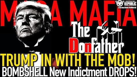 MAGA MAFIA! Trump in With the MOB! Bombshell NEW Indictment Just Dropped!